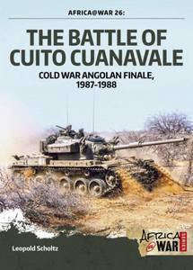 The Battle of Cuito Cuanavale: Cold War Angolan Finale, 1987-1988 - Leopold Scholtz