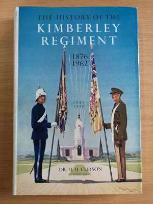 The History of the Kimberley Regiment (1876-1962) - Dr HW Curson