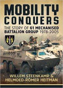 Mobility Conquers: The Story Of 61 Mechanised Battalion Group 1978-2005