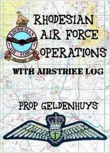 Rhodesian Air Force Operations & Air Strike Log   -   Prop Geldenhuys