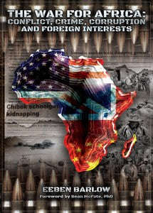 The War For Africa: Conflict, Crime, Corruption and Foreign Interests - Eeben Barlow (LIMITED EDI...