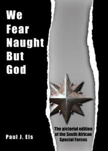 We Fear Naught But God: The Pictorial Edition of the South African Special Forces - Paul J Els