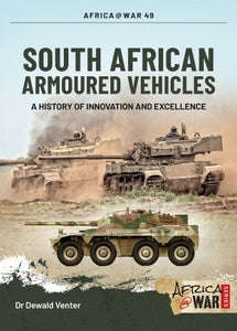 SOUTH AFRICAN ARMOURED VEHICLES: A History of Innovation and Excellence - Dr Dewald Venter