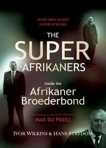 The Super-Afrikaners: Inside the Afrikaner Broederbond - Ivor Wilkins & Hans Strydom
