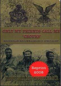 Only My Friends Call Me "Crouks": Rhodesian Reconnaissance Specialist   -   Dennis Croukamp