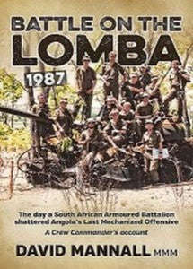 Battle On The Lomba 1987: A Crew Commander's Account   -   David Mannall