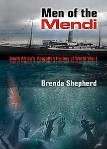 MEN OF THE MENDI: South Africa's Forgotten Heroes of World War 1 - Brenda Shepherd