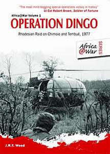 Operation Dingo: Rhodesian Raid On Chimoio And Tembue 1977   -   JRT Wood