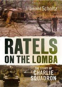 Ratels On The Lomba: The Story Of Charlie Squadron - Leopold Scholtz