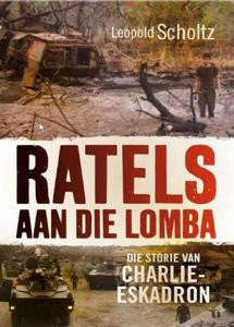 Ratels Aan Die Lomba - Die Storie Van Charlie-Eskadron - Leopold Scholtz