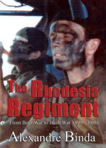 The Rhodesia Regiment: From Boer War To Bush War, 1899-1980   -   Alex Binda