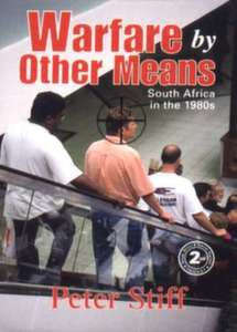 Warfare by Other Means: South Africa in the 1980's and 1990's - Peter Stiff