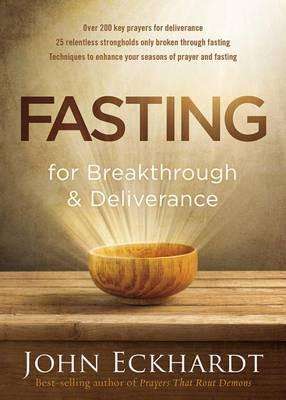 Fasting for Breakthrough and Deliverance (Paperback) John Eckhardt