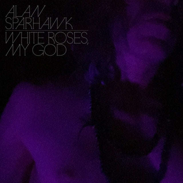 Alan Sparhawk - White Roses My God (CD) (US Import)