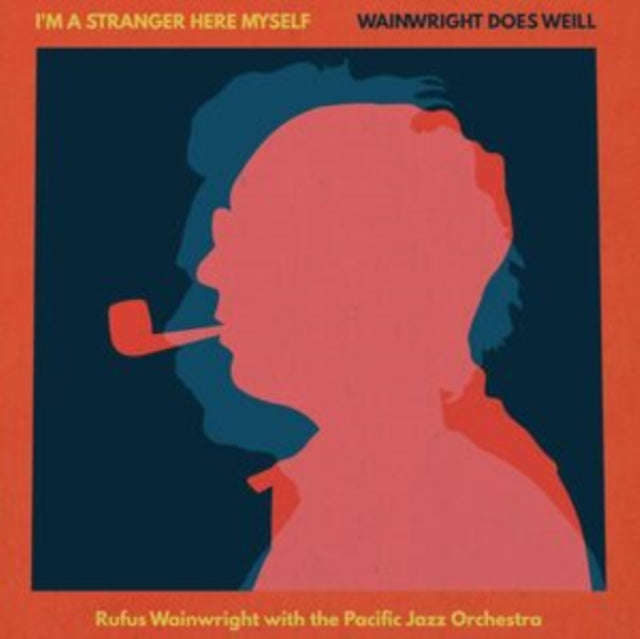 Rufus Wainwright - I'm A Stranger Here Myself: Wainwright Does Weill - Rufus Wainwright With The ...