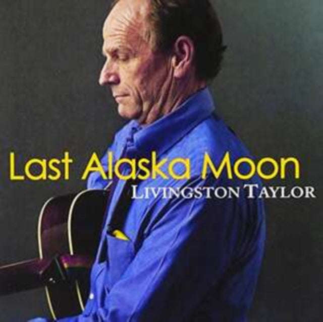 Livingston Taylor - Last Alaska Moon (CD) (US Import)