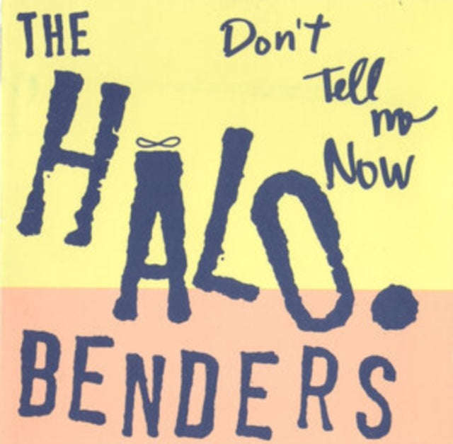 Halo Benders - Don't Tell Me Now (Vinyl) (US Import)