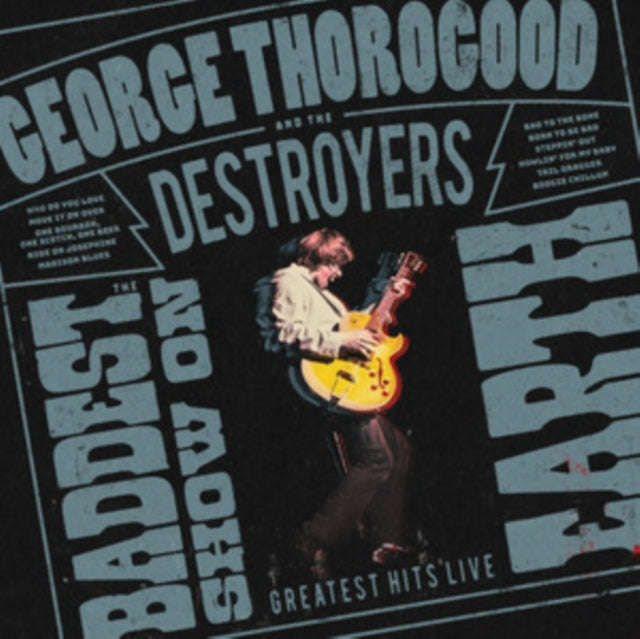 George Thorogood & The Destroyers - Baddest Show On Earth: Greatest Hits Live (CD) (US Import)