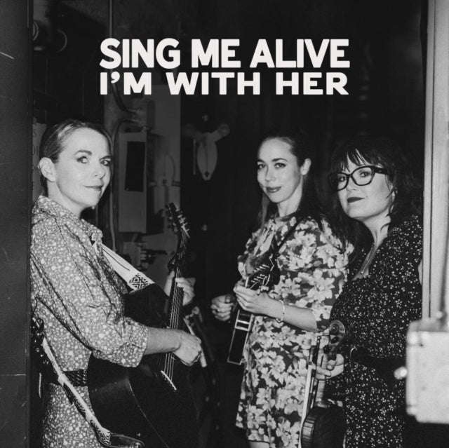 I'm With Her - Sing Me Alive (CD) (US Import)
