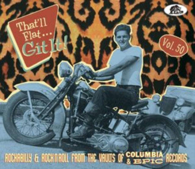 Various Artists - That'll Flat Git It! Vol. 50: Rockabilly & Rock N Roll From The Vaults Of Colum...