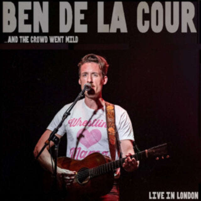 Ben De La Cour - And The Crowd Went Mild - Live In London (CD) (US Import)