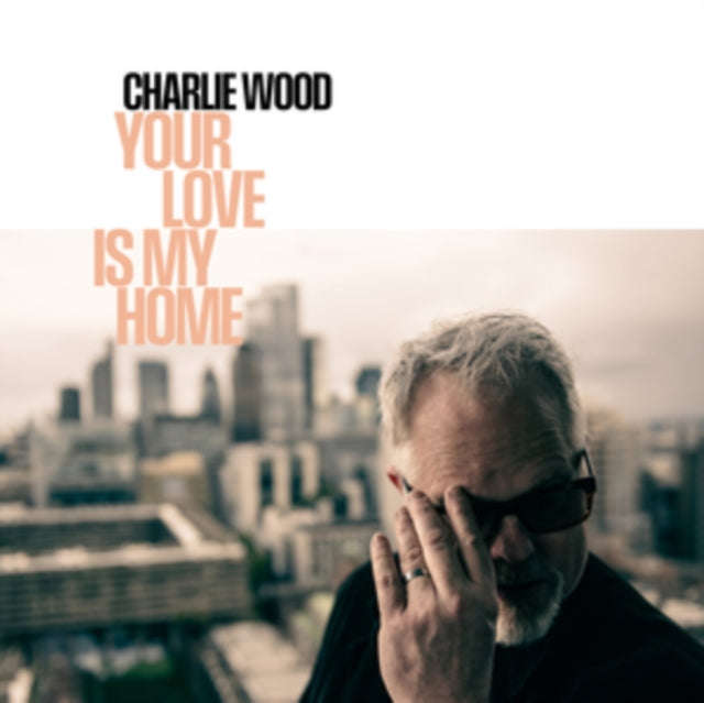Charlie Wood - Your Love Is My Home (CD)