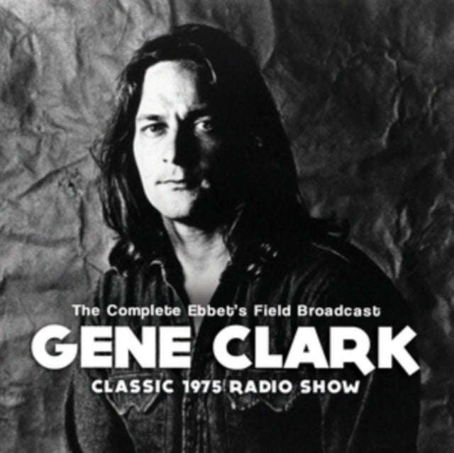 Gene Clark - Complete Ebbet's Field Broadcast (CD)