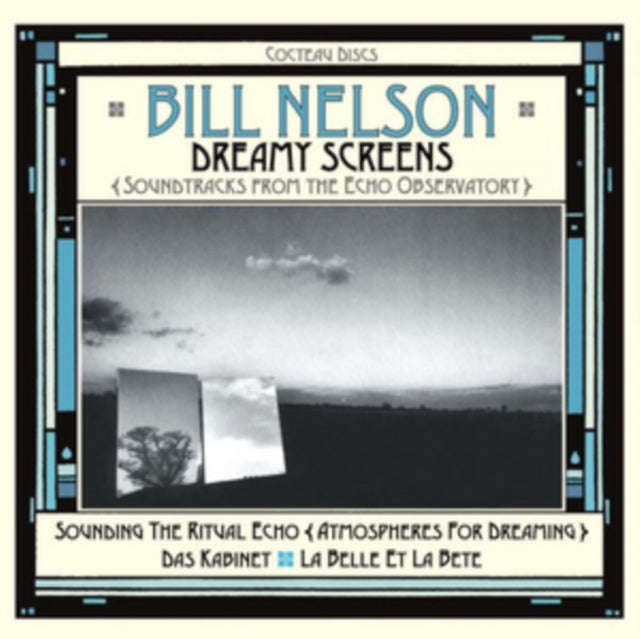 Bill Nelson - Dreamy Screens: Soundtracks From The Echo Observatory (CD)