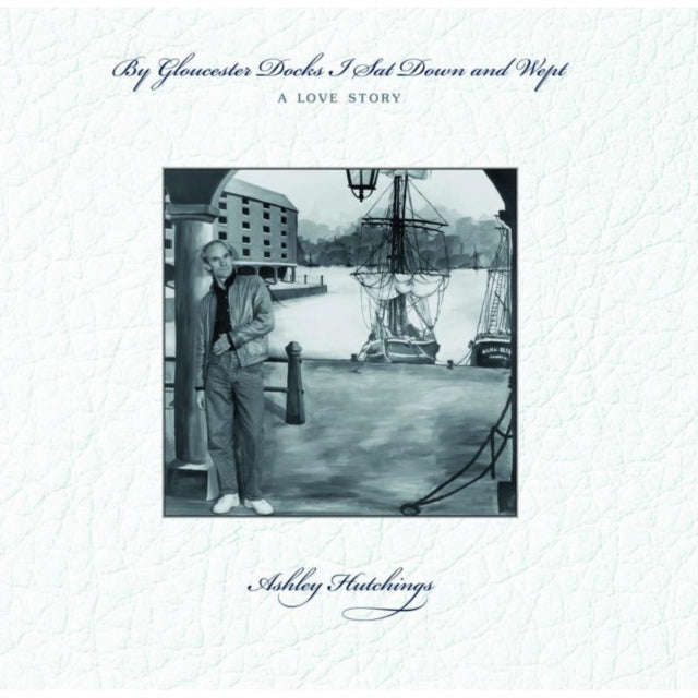 Ashley Hutchings - By Gloucester Docks I Sat And Wept (Vinyl)