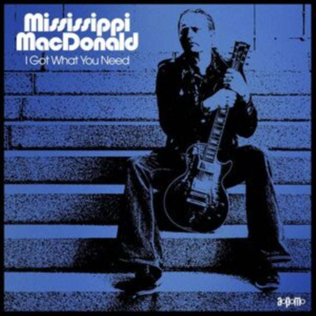 Mississippi Macdonald - I Got What You Need (Vinyl)