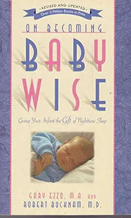 On Becoming Babywise  Gary Ezzo, M.A. and Robert Bucknam, M.D. (Second Hand)