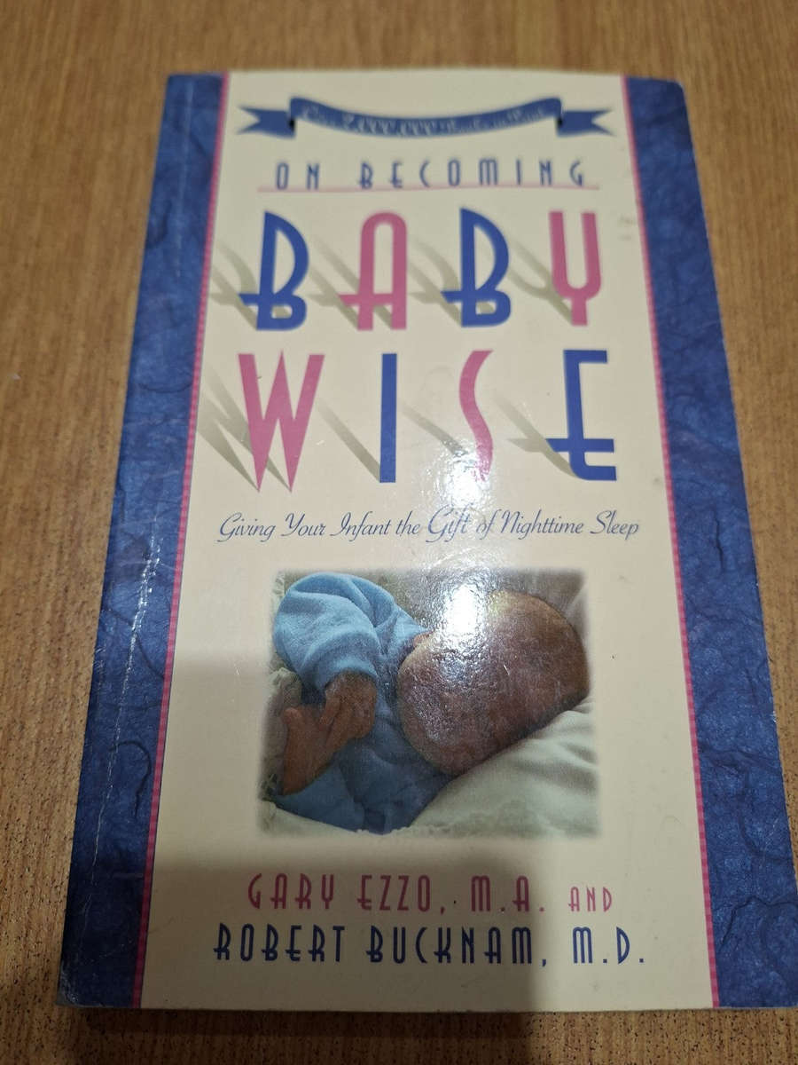 On Becoming Babywise  Gary Ezzo, M.A. and Robert Bucknam, M.D. (Second Hand)