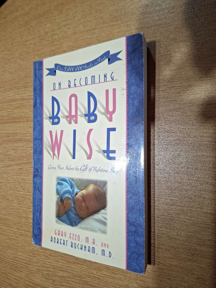 On Becoming Babywise  Gary Ezzo, M.A. and Robert Bucknam, M.D. (Second Hand)