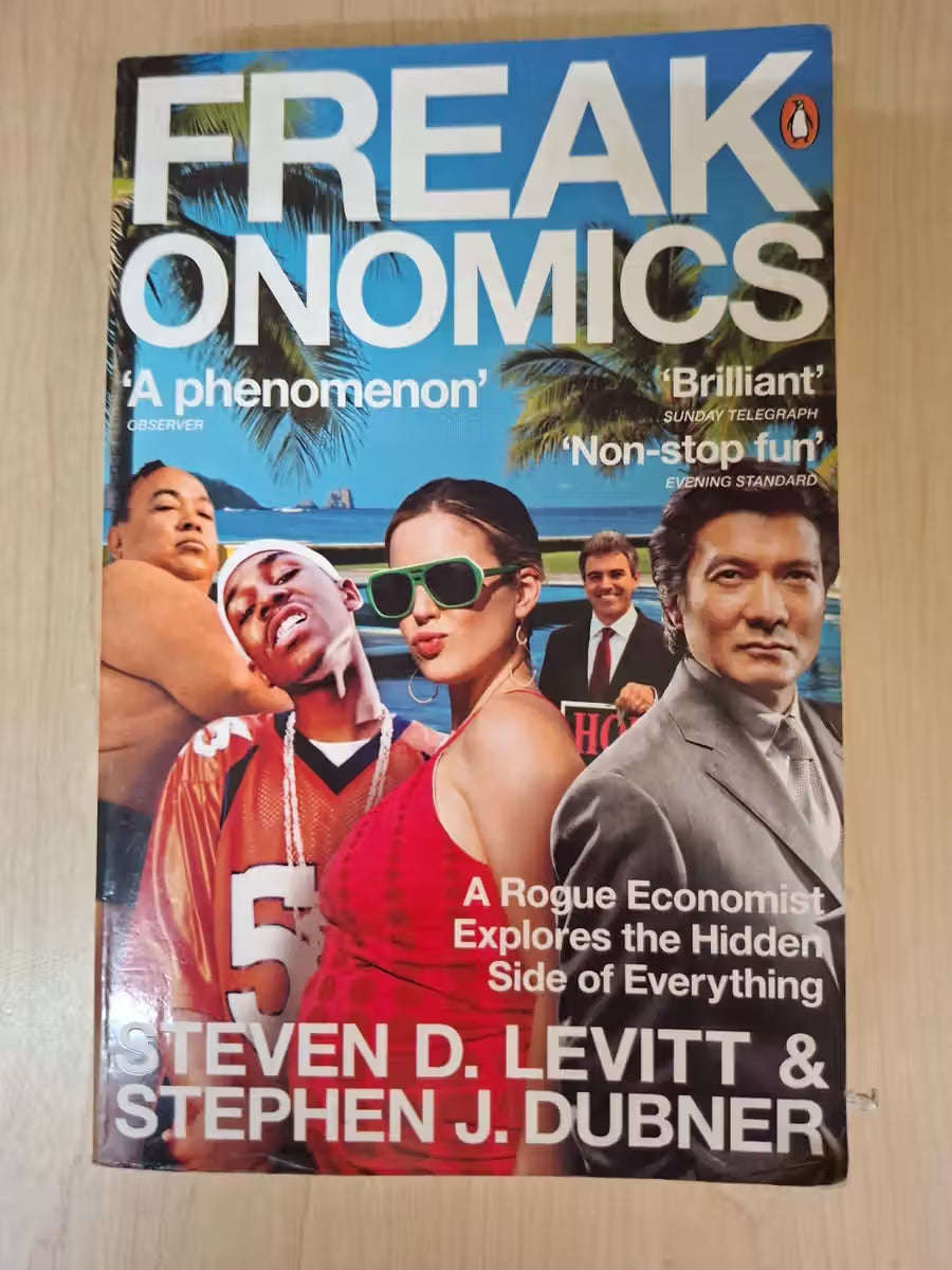 Freakonomics: A Rogue Economist Explores the Hidden Side of Everything  Steven D. Levitt & Stephe...