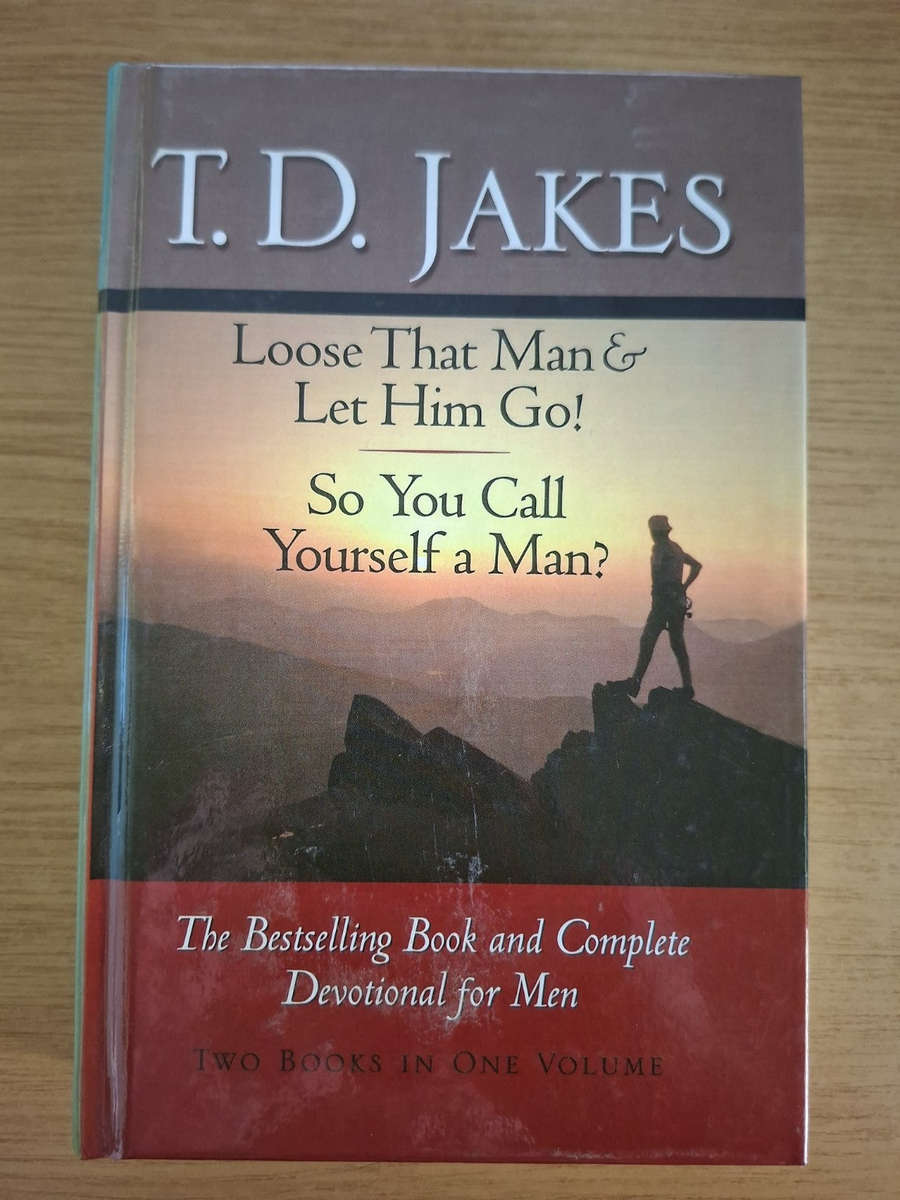 Loose That Man &amp; Let Him Go! / So You Call Yourself a Man?  T.D. Jakes (Second Hand Book)
