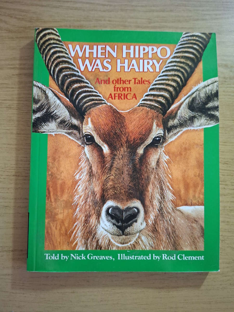 When Hippo Was Hairy: And Other Tales from Africa  Nick Greaves (Second Hand Book)