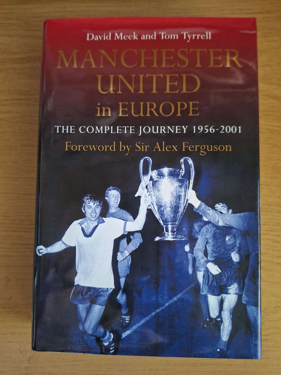Manchester United in Europe: The Complete Journey 1956-2001  David Meek & Tom Tyrrell (Second ...