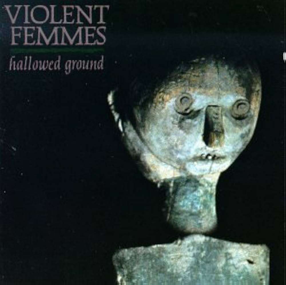 Violent Femmes  Hallowed Ground