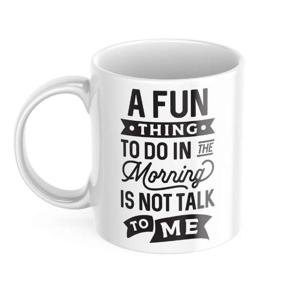 A Fun Thing To Do In The Morning Mug