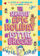 Lottie Brooks 07: Seriously Epic Holiday