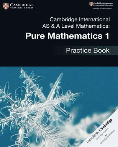 Cambridge AS & A Level Mathematics Pure Mathematics 1 Practice Book