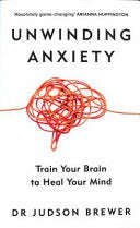 Unwinding Anxiety Train Your Brain to Heal Your Mind (used) Judson Brewer