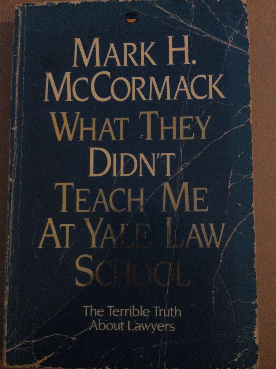 What they didn't teah me at Yale Law School, Mark H. McCormack
