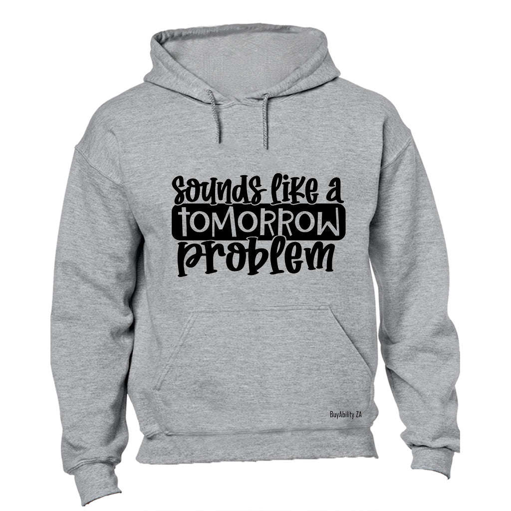 A Tomorrow Problem - Hoodie