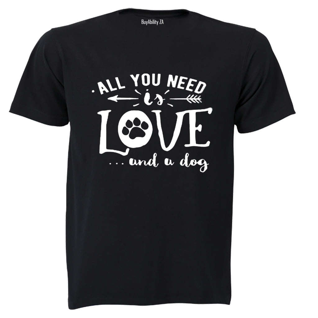 All You Need is Love... and a Dog! - Adults - T-Shirt