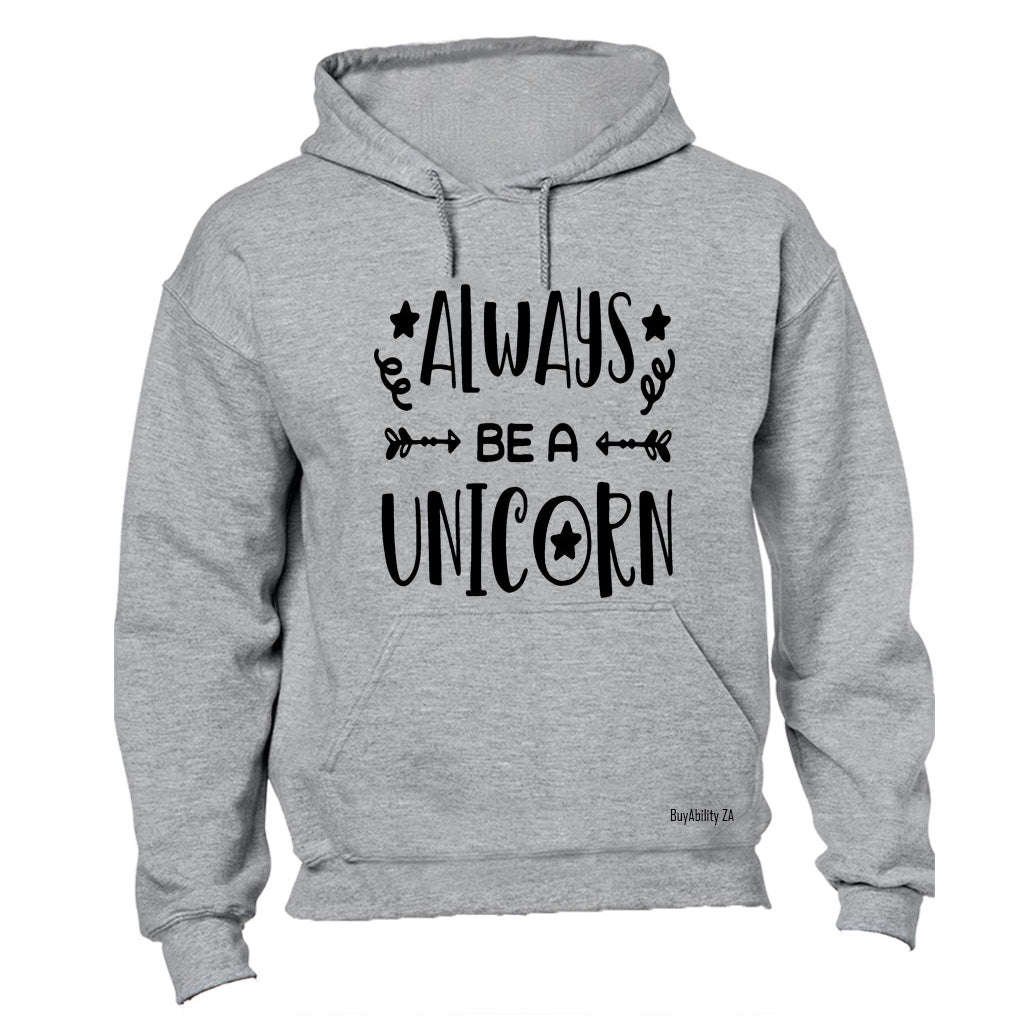 Always be a Unicorn - Hoodie