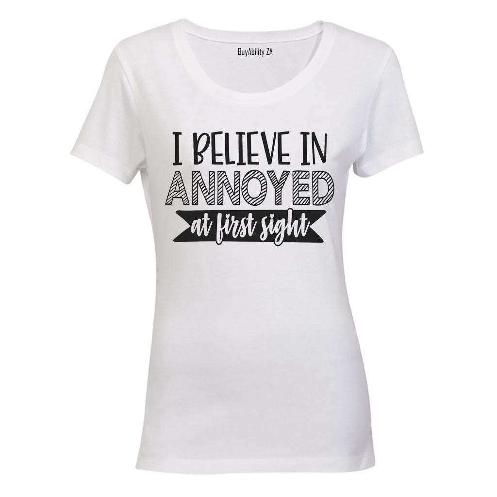 I Believe in Annoyed at First Sight - Ladies - T-Shirt