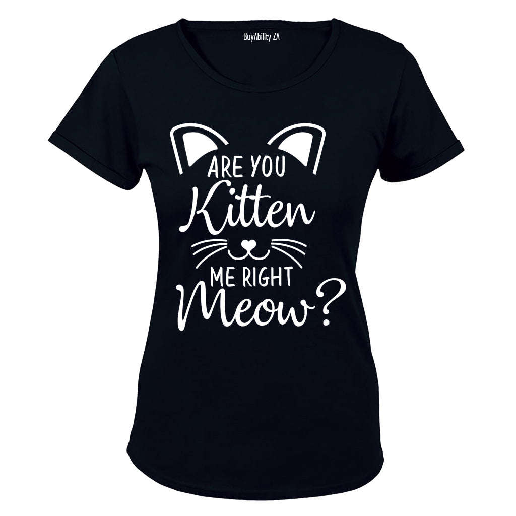 Are you Kitten me right now? - Ladies - T-Shirt