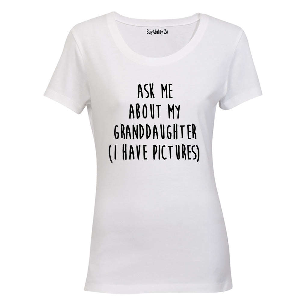 Ask Me About My Granddaughter - Ladies - T-Shirt
