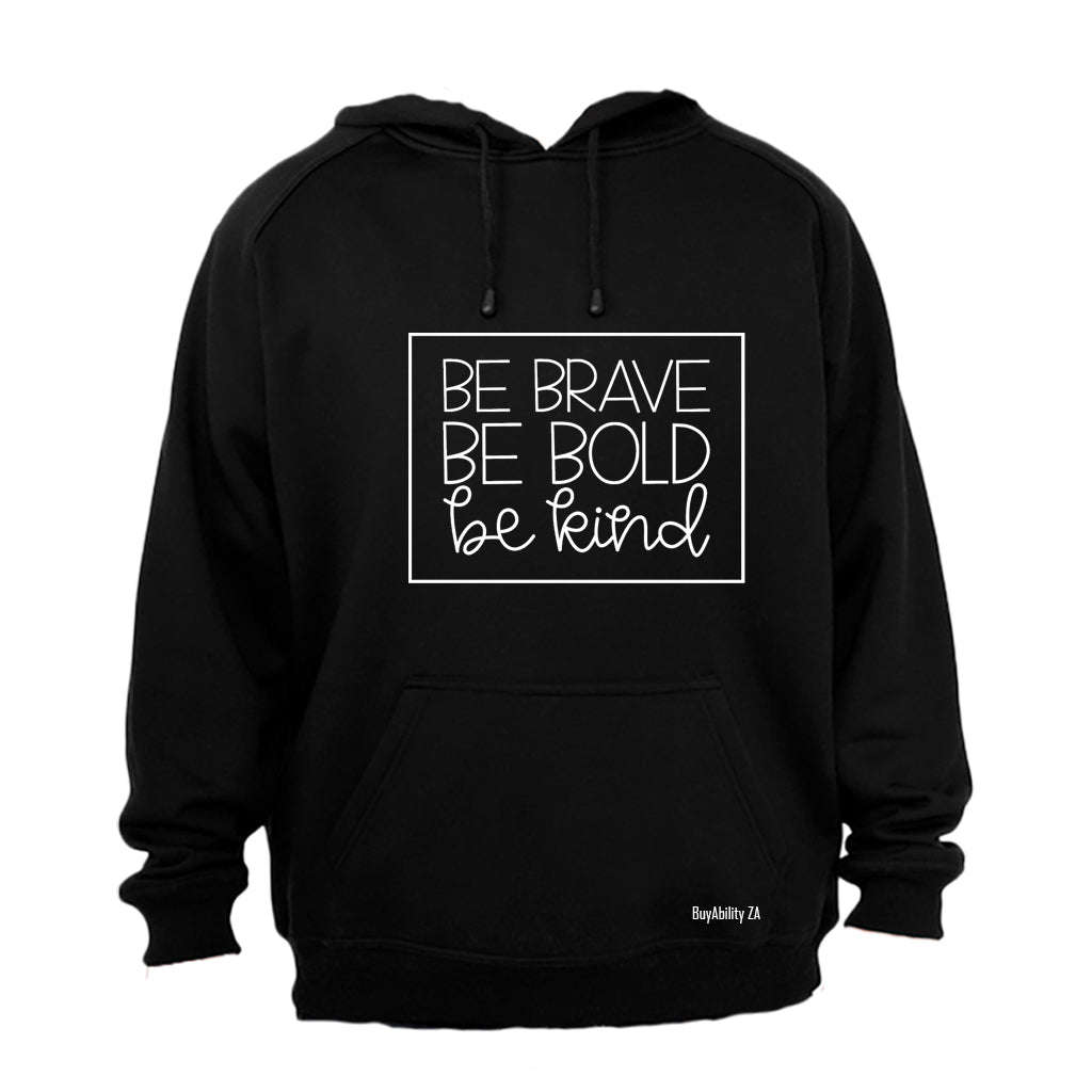 Be Brave. Bold. Kind - Hoodie
